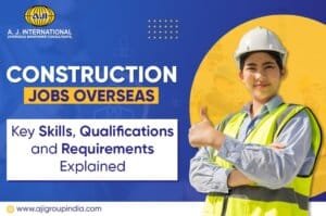 Construction Jobs Overseas Key Skills, Qualifications and Requirements Explained