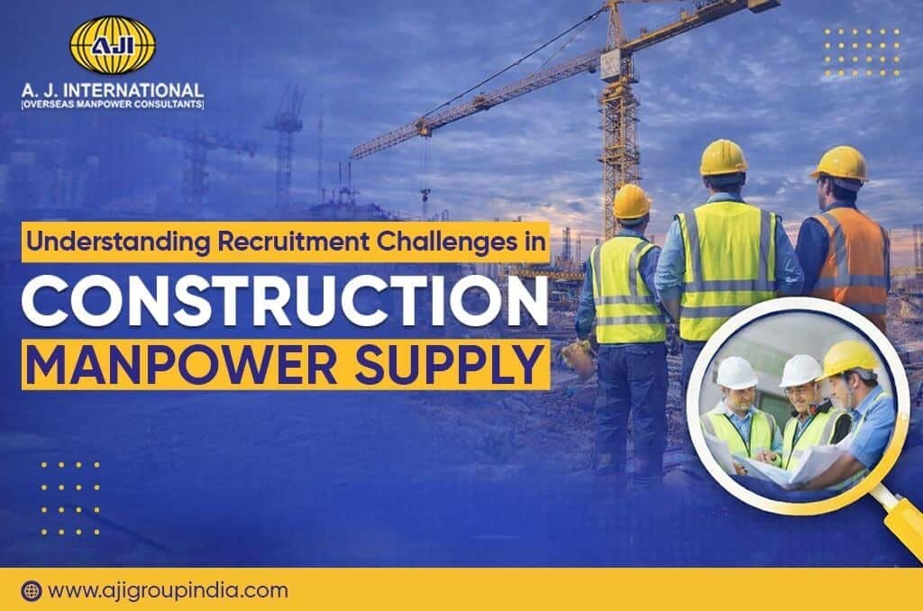 Understanding Recruitment Challenges in Construction Manpower Supply