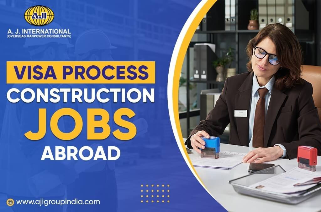 Visa Process for Construction Jobs Abroad: