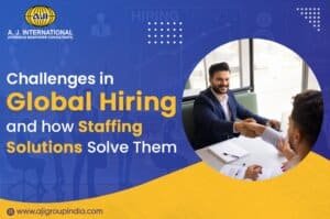 Challenges in Global Hiring and How Staffing Solutions Solve Them