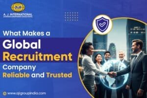 What Makes a Global Recruitment Company Reliable and Trusted